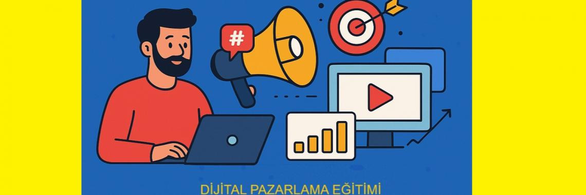 DİJİTAL PAZARLAMA EĞİTİMİ